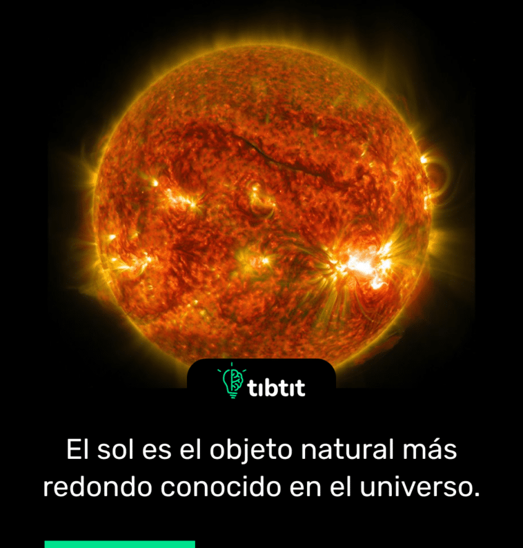 El sol es el objeto natural más redondo conocido en el universo.