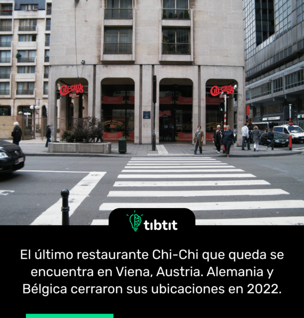 El último restaurante Chi-Chi que queda se encuentra en Viena, Austria. Alemania y Bélgica cerraron sus ubicaciones en 2022.