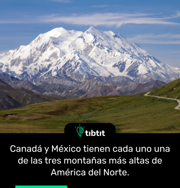 Canadá y México tienen cada uno una de las tres montañas más altas de América del Norte.
