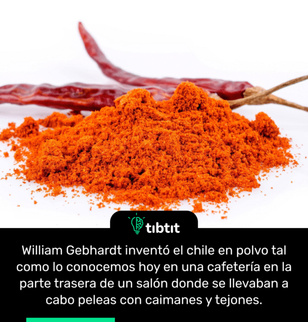 William Gebhardt inventó el chile en polvo tal como lo conocemos hoy en una cafetería en la parte trasera de un salón donde se llevaban a cabo peleas con caimanes y tejones.