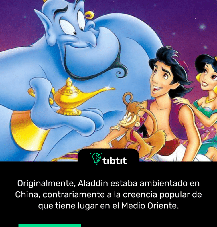 Originalmente, Aladdin estaba ambientado en China, contrariamente a la creencia popular de que tiene lugar en el Medio Oriente.