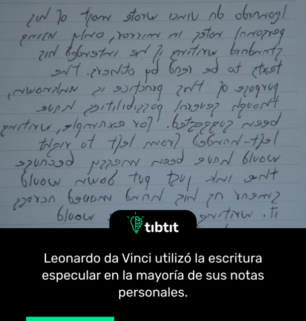 Leonardo da Vinci utilizó la escritura especular en la mayoría de sus notas personales.