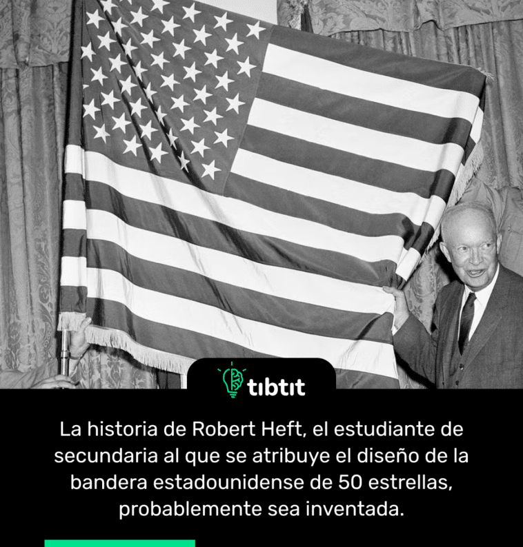 La historia de Robert Heft, el estudiante de secundaria al que se atribuye el diseño de la bandera estadounidense de 50 estrellas, probablemente sea inventada.
