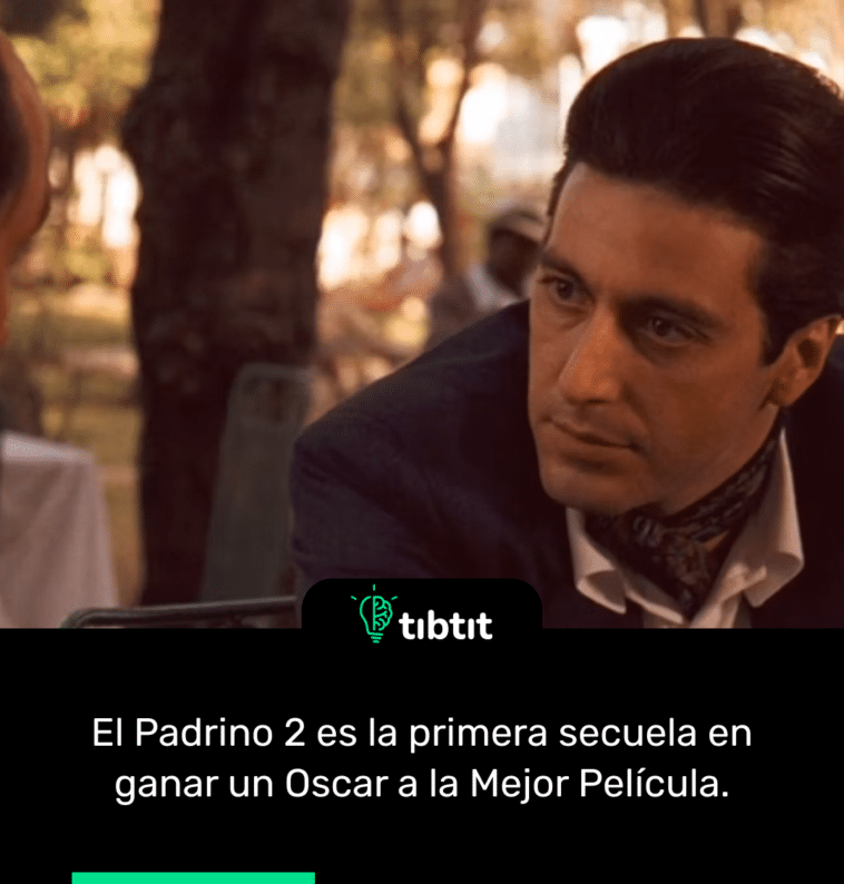 El Padrino 2 es la primera secuela en ganar un Oscar a la Mejor Película.