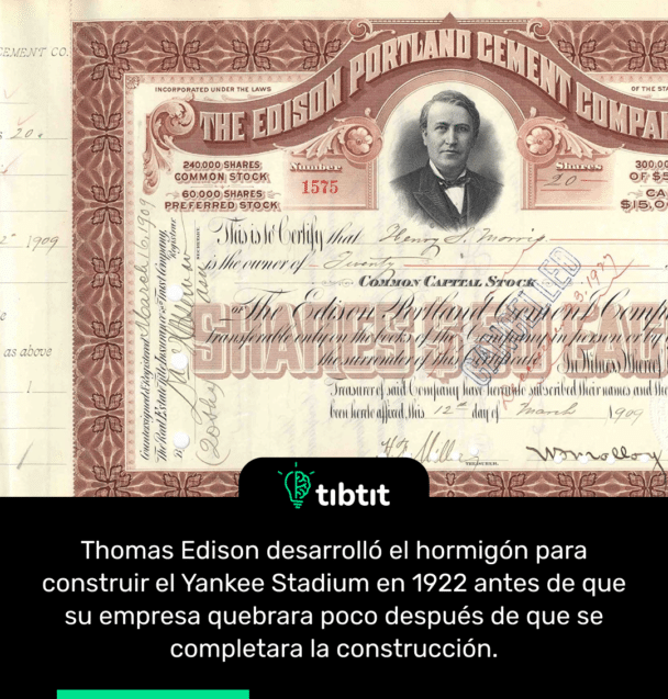 Thomas Edison desarrolló el hormigón para construir el Yankee Stadium en 1922 antes de que su empresa quebrara poco después de que se completara la construcción.