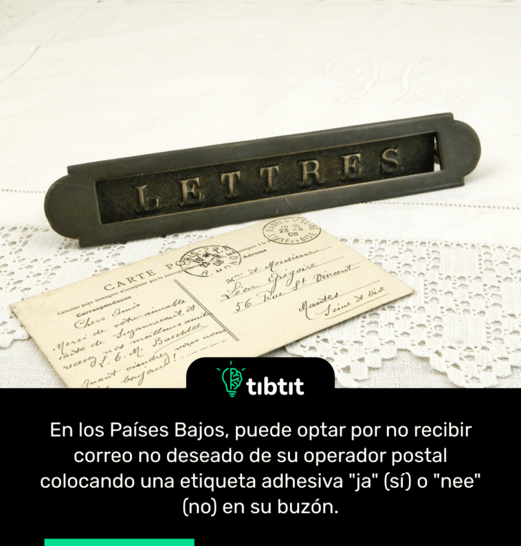 En los Países Bajos, puede optar por no recibir correo no deseado de su operador postal colocando una etiqueta adhesiva "ja" (sí) o "nee" (no) en su buzón.