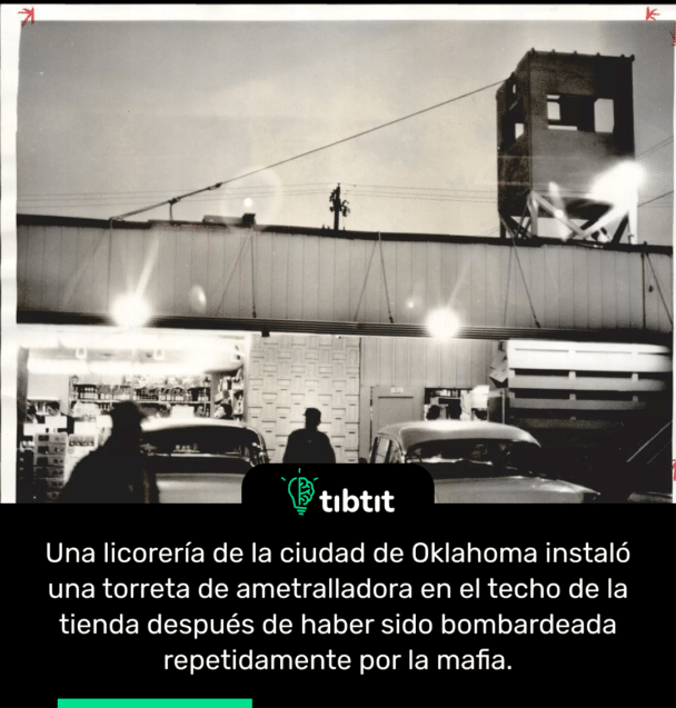 Una licorería de la ciudad de Oklahoma instaló una torreta de ametralladora en el techo de la tienda después de haber sido bombardeada repetidamente por la mafia.