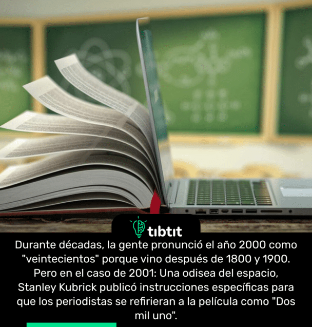 Durante décadas, la gente pronunció el año 2000 como "veintecientos" porque vino después de 1800 y 1900. Pero en el caso de 2001: Una odisea del espacio, Stanley Kubrick publicó instrucciones específicas para que los periodistas se refirieran a la película como "Dos mil uno".
