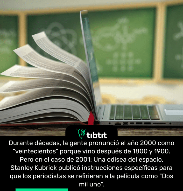 Durante décadas, la gente pronunció el año 2000 como "veintecientos" porque vino después de 1800 y 1900. Pero en el caso de 2001: Una odisea del espacio, Stanley Kubrick publicó instrucciones específicas para que los periodistas se refirieran a la película como "Dos mil uno".
