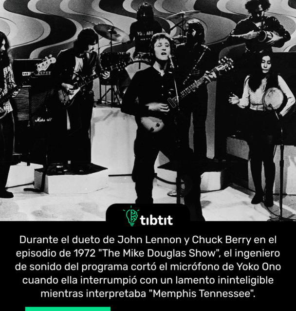 Durante el dueto de John Lennon y Chuck Berry en el episodio de 1972 "The Mike Douglas Show", el ingeniero de sonido del programa cortó el micrófono de Yoko Ono cuando ella interrumpió con un lamento ininteligible mientras interpretaba "Memphis Tennessee".