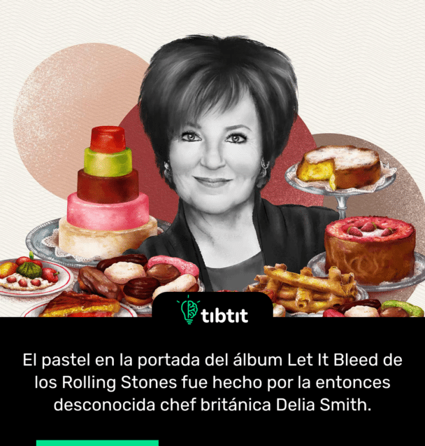 El pastel en la portada del álbum Let It Bleed de los Rolling Stones fue hecho por la entonces desconocida chef británica Delia Smith.