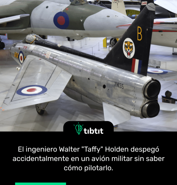 El ingeniero Walter "Taffy" Holden despegó accidentalmente en un avión militar sin saber cómo pilotarlo.