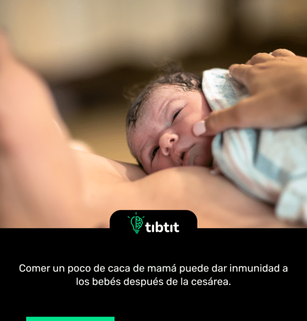 Comer un poco de caca de mamá puede dar inmunidad a los bebés después de la cesárea.