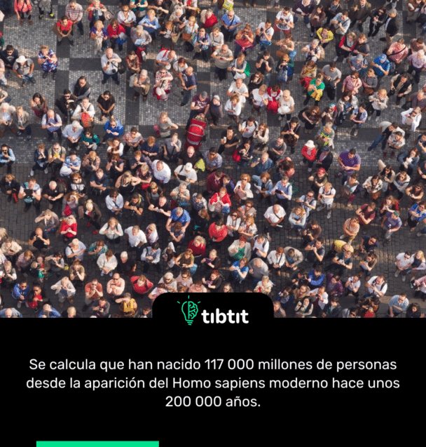 Se calcula que han nacido 117 000 millones de personas desde la aparición del Homo sapiens moderno hace unos 200 000 años.