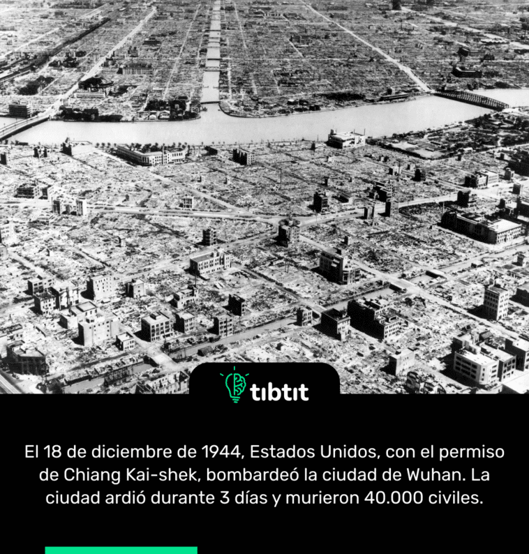 El 18 de diciembre de 1944, Estados Unidos, con el permiso de Chiang Kai-shek, bombardeó la ciudad de Wuhan. La ciudad ardió durante 3 días y murieron 40.000 civiles.