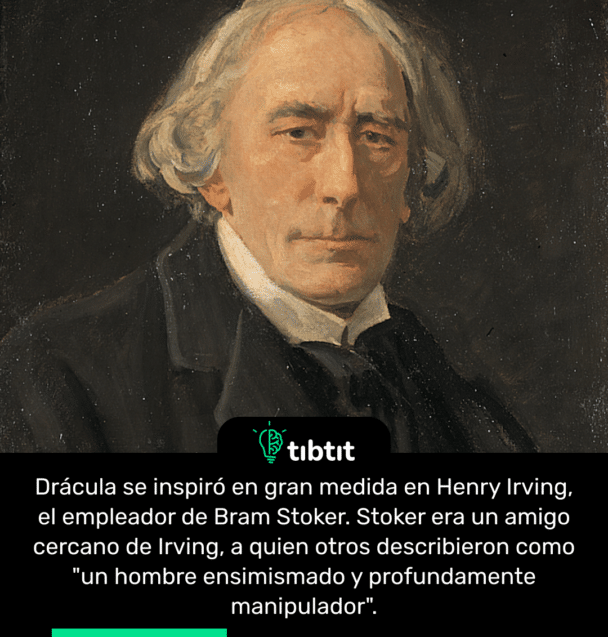 Drácula se inspiró en gran medida en Henry Irving, el empleador de Bram Stoker. Stoker era un amigo cercano de Irving, a quien otros describieron como "un hombre ensimismado y profundamente manipulador".