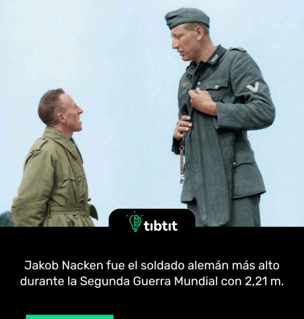 Jakob Nacken fue el soldado alemán más alto durante la Segunda Guerra Mundial con 2,21 m.