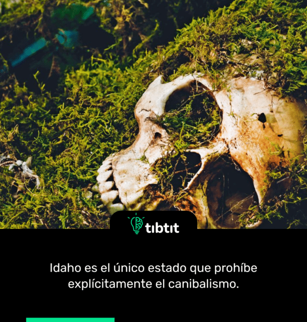 Idaho es el único estado que prohíbe explícitamente el canibalismo.