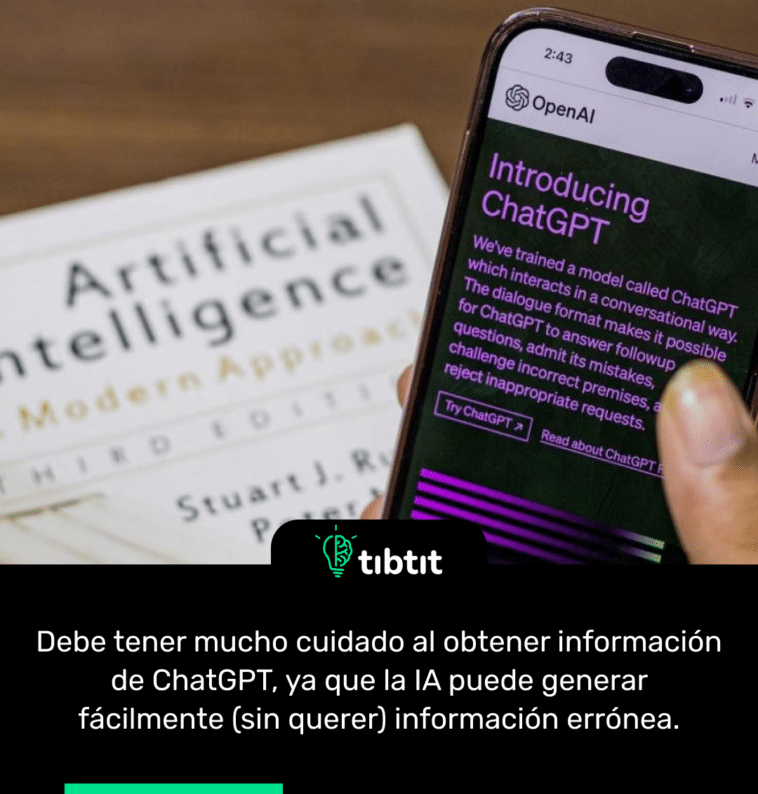 Debe tener mucho cuidado al obtener información de ChatGPT, ya que la IA puede generar fácilmente (sin querer) información errónea.