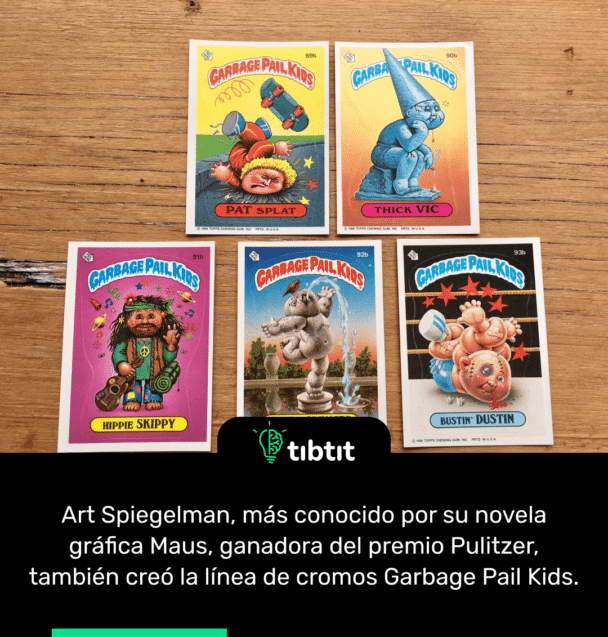 Art Spiegelman, más conocido por su novela gráfica Maus, ganadora del premio Pulitzer, también creó la línea de cromos Garbage Pail Kids.