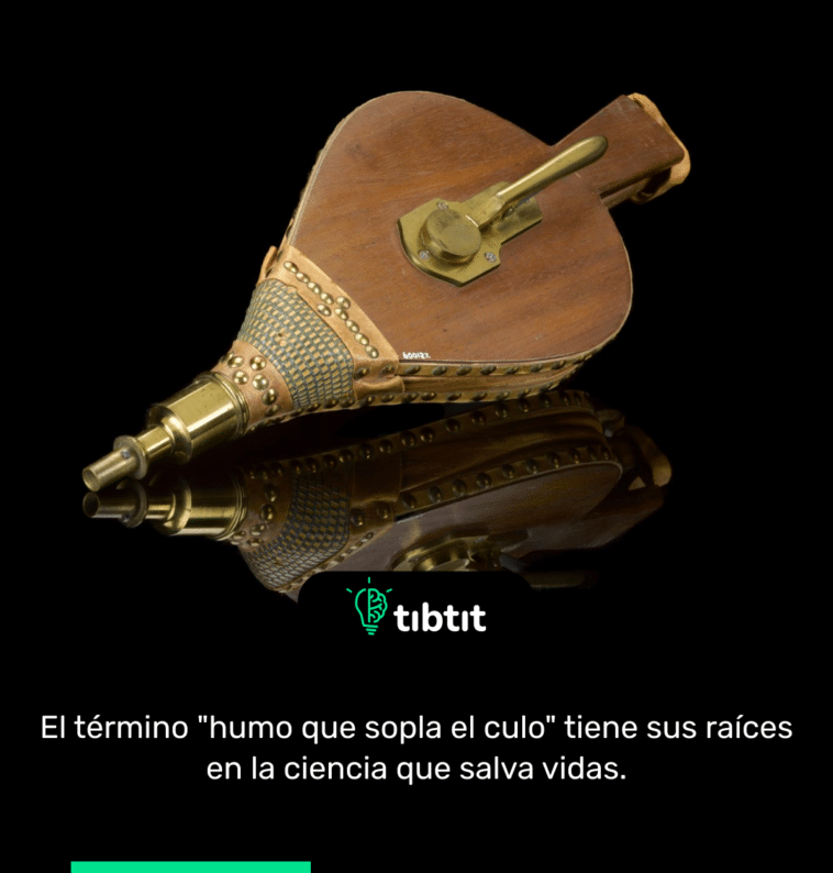 El término "humo que sopla el culo" tiene sus raíces en la ciencia que salva vidas.