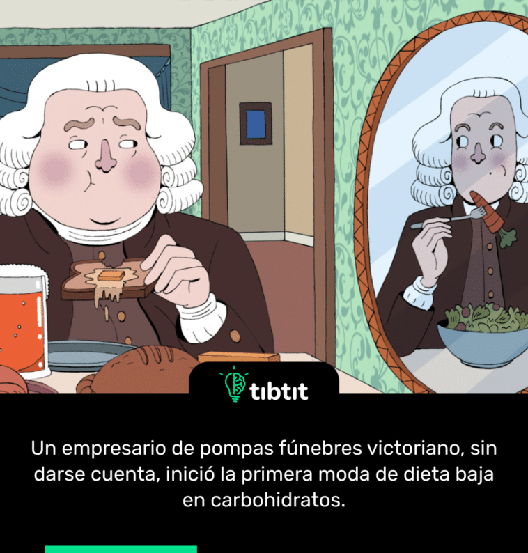 Un empresario de pompas fúnebres victoriano, sin darse cuenta, inició la primera moda de dieta baja en carbohidratos.