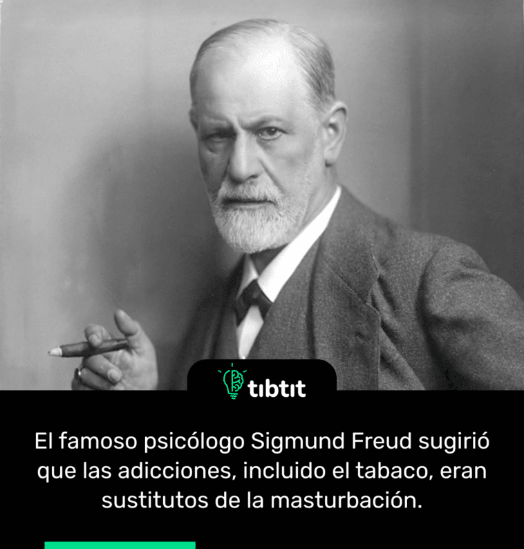 El famoso psicólogo Sigmund Freud sugirió que las adicciones, incluido el tabaco, eran sustitutos de la masturbación.