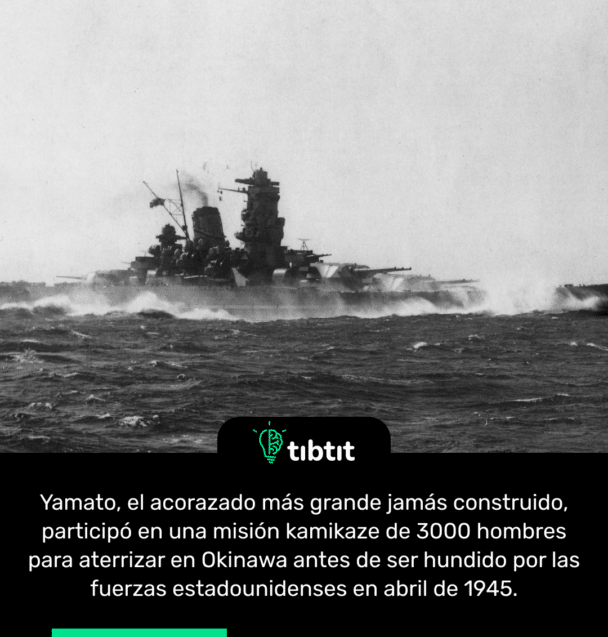 Yamato, el acorazado más grande jamás construido, participó en una misión kamikaze de 3000 hombres para aterrizar en Okinawa antes de ser hundido por las fuerzas estadounidenses en abril de 1945.