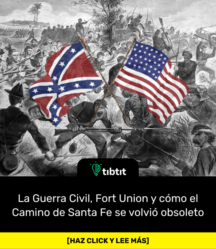 La Guerra Civil, Fort Union y cómo el Camino de Santa Fe se volvió obsoleto