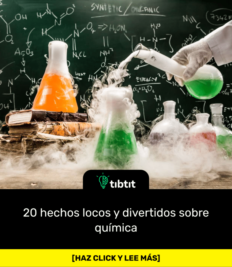 20 hechos locos y divertidos sobre química