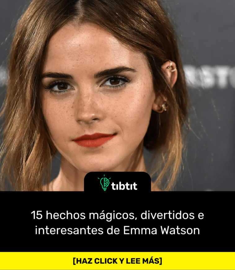 15 hechos mágicos, divertidos e interesantes de Emma Watson