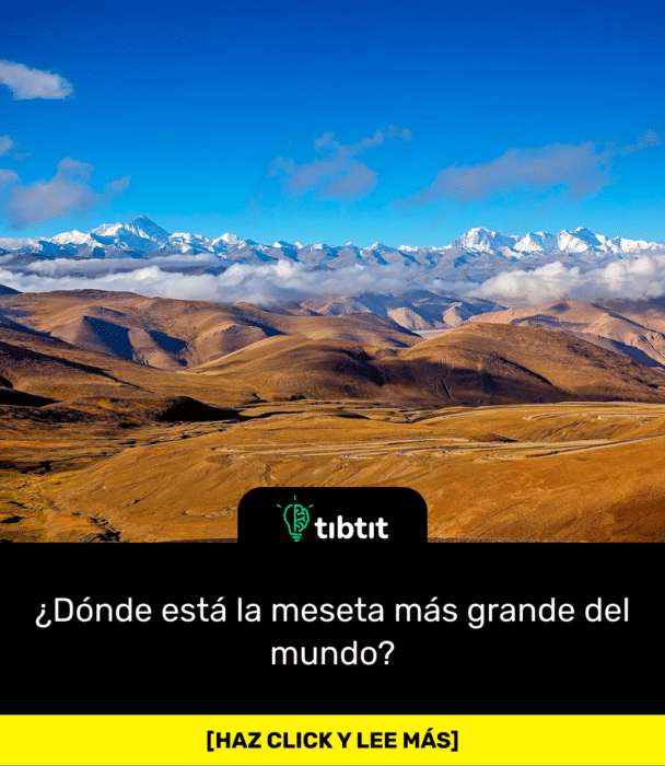 ¿Dónde está la meseta más grande del mundo?