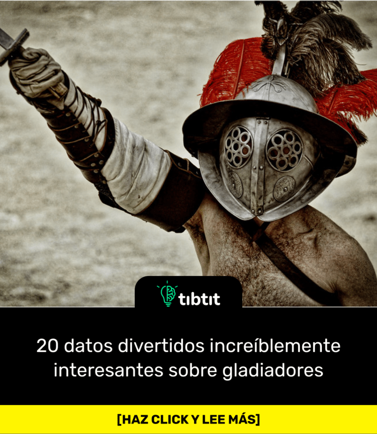 20 datos divertidos increíblemente interesantes sobre gladiadores