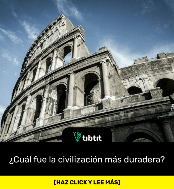 ¿Cuál fue la civilización más duradera?