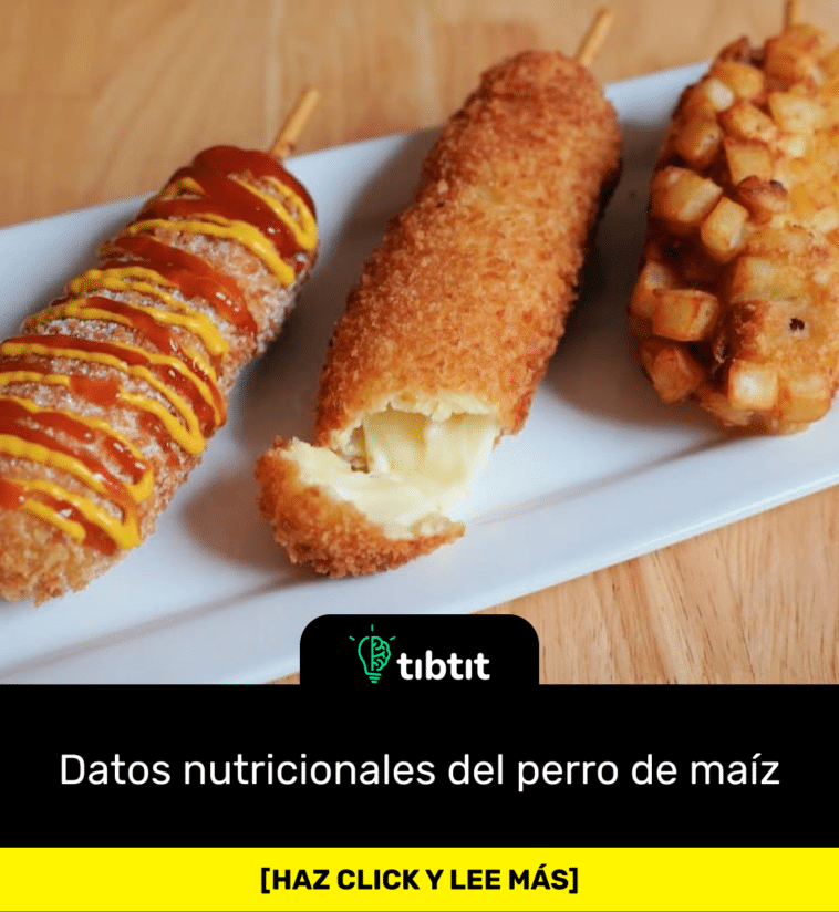 Datos nutricionales del perro de maíz