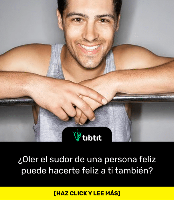 ¿Oler el sudor de una persona feliz puede hacerte feliz a ti también?
