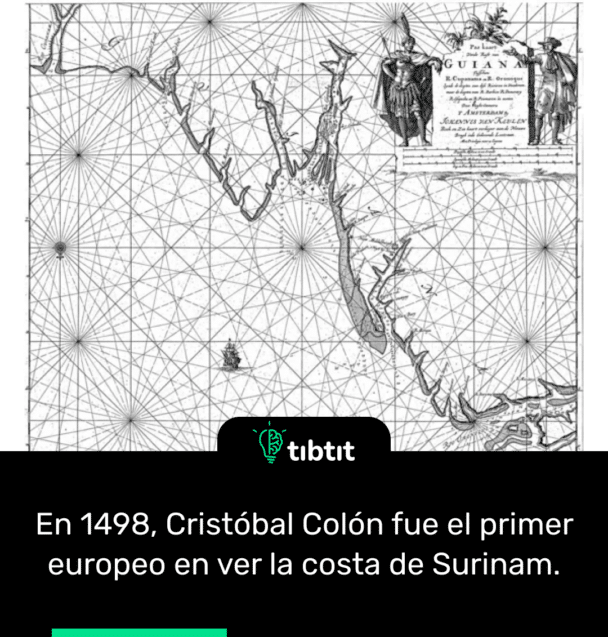 En 1498, Cristóbal Colón fue el primer europeo en ver la costa de Surinam.