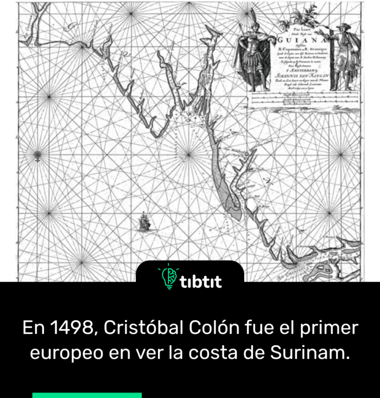 En 1498, Cristóbal Colón fue el primer europeo en ver la costa de Surinam.