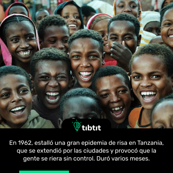 En 1962, estalló una gran epidemia de risa en Tanzania, que se extendió por las ciudades y provocó que la gente se riera sin control. Duró varios meses.