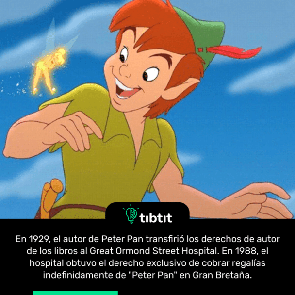 En 1929, el autor de Peter Pan transfirió los derechos de autor de los libros al Great Ormond Street Hospital. En 1988, el hospital obtuvo el derecho exclusivo de cobrar regalías indefinidamente de "Peter Pan" en Gran Bretaña.