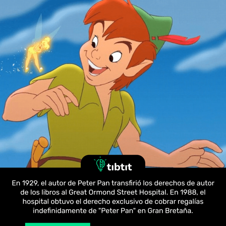 En 1929, el autor de Peter Pan transfirió los derechos de autor de los libros al Great Ormond Street Hospital. En 1988, el hospital obtuvo el derecho exclusivo de cobrar regalías indefinidamente de "Peter Pan" en Gran Bretaña.
