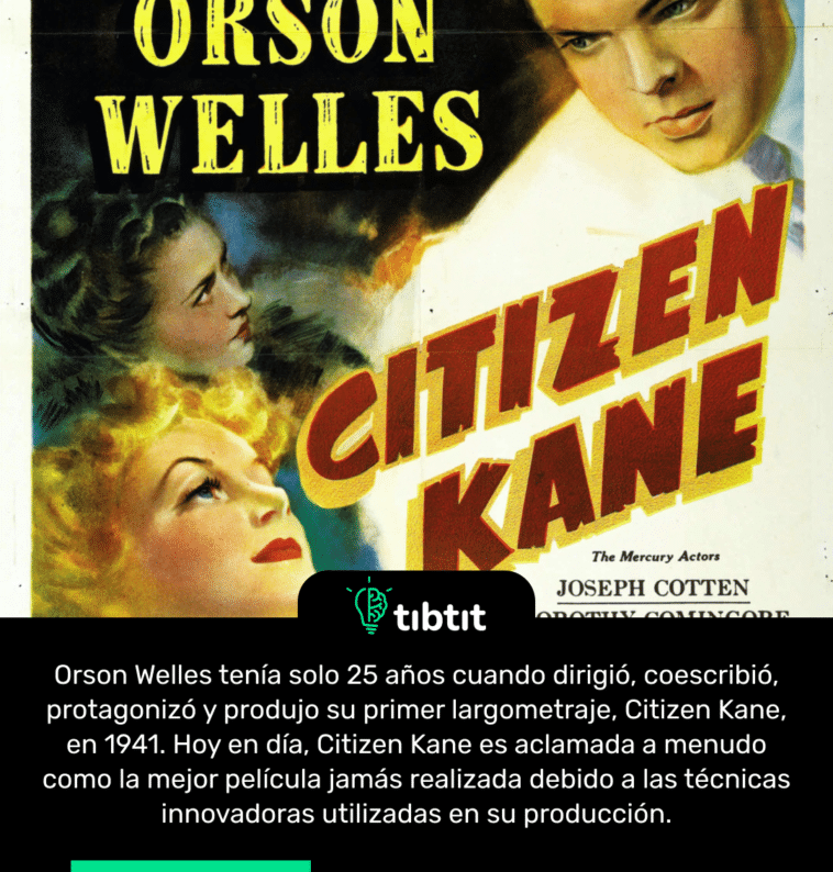 Orson Welles tenía solo 25 años cuando dirigió, coescribió, protagonizó y produjo su primer largometraje, Citizen Kane, en 1941. Hoy en día, Citizen Kane es aclamada a menudo como la mejor película jamás realizada debido a las técnicas innovadoras utilizadas en su producción.