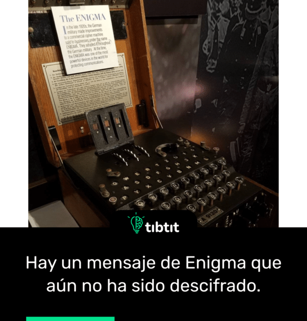 Hay un mensaje de Enigma que aún no ha sido descifrado.