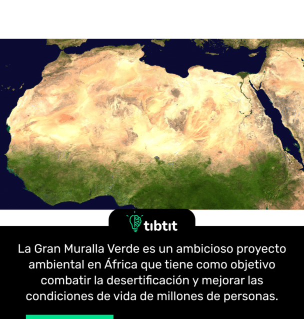 La Gran Muralla Verde es un ambicioso proyecto ambiental en África que tiene como objetivo combatir la desertificación y mejorar las condiciones de vida de millones de personas.