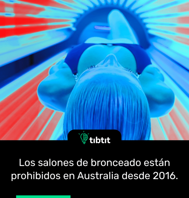 Los salones de bronceado están prohibidos en Australia desde 2016.