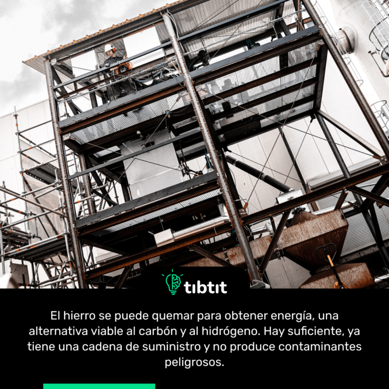 El hierro se puede quemar para obtener energía, una alternativa viable al carbón y al hidrógeno. Hay suficiente, ya tiene una cadena de suministro y no produce contaminantes peligrosos.