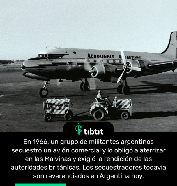 En 1966, un grupo de militantes argentinos secuestró un avión comercial y lo obligó a aterrizar en las Malvinas y exigió la rendición de las autoridades británicas. Los secuestradores todavía son reverenciados en Argentina hoy.