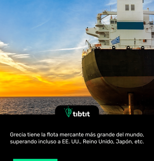 Grecia tiene la flota mercante más grande del mundo, superando incluso a EE. UU., Reino Unido, Japón, etc.
