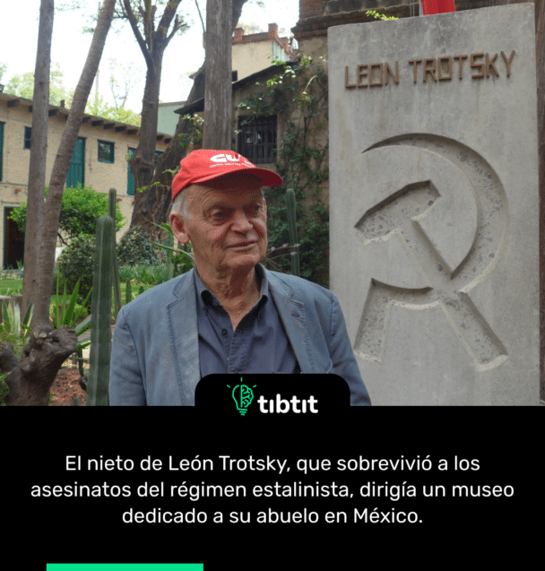 El nieto de León Trotsky, que sobrevivió a los asesinatos del régimen estalinista, dirigía un museo dedicado a su abuelo en México.