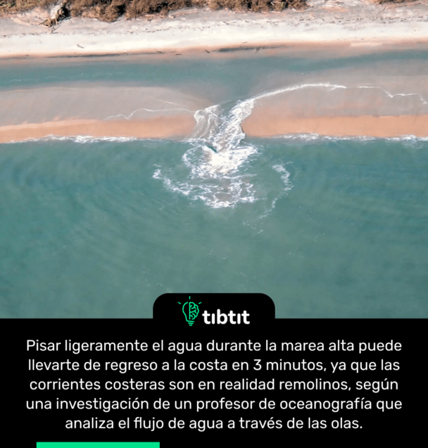 Pisar ligeramente el agua durante la marea alta puede llevarte de regreso a la costa en 3 minutos, ya que las corrientes costeras son en realidad remolinos, según una investigación de un profesor de oceanografía que analiza el flujo de agua a través de las olas.